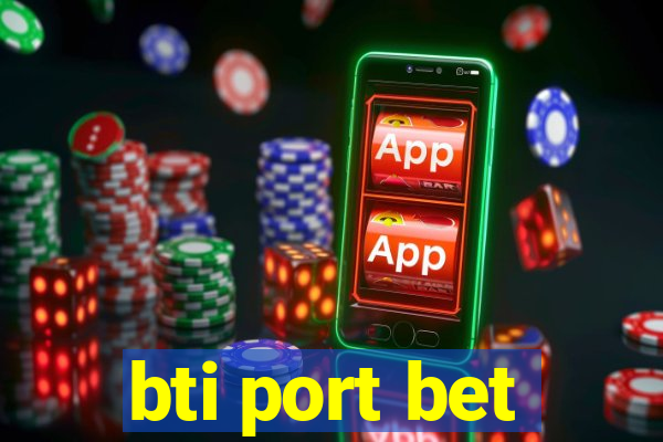 bti port bet