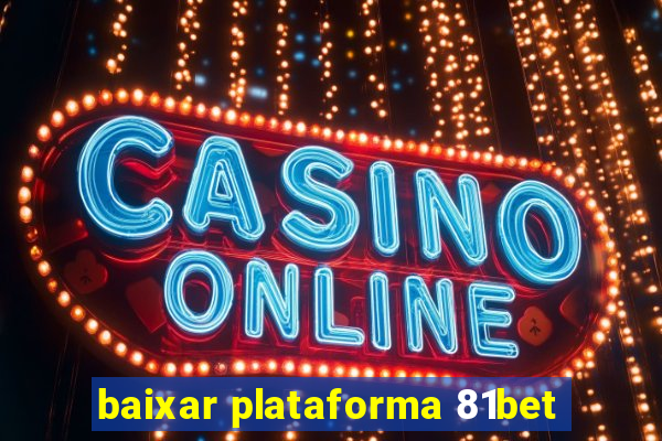 baixar plataforma 81bet