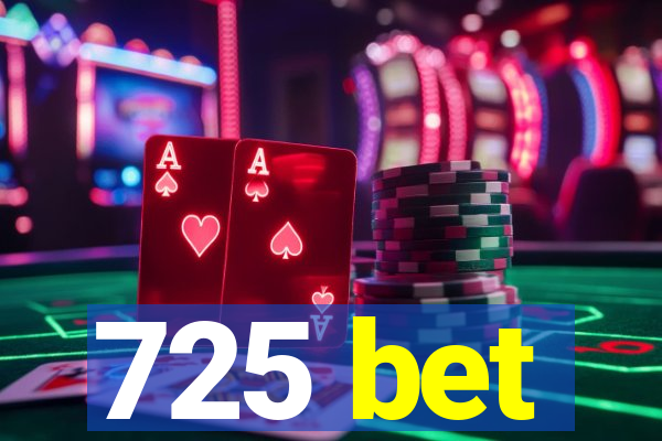 725 bet