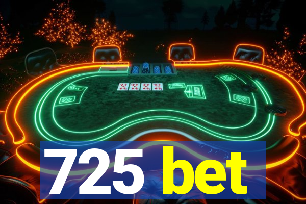 725 bet