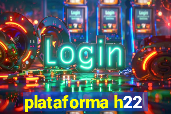 plataforma h22