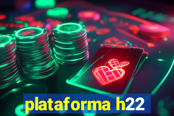 plataforma h22