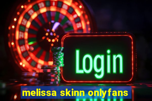 melissa skinn onlyfans