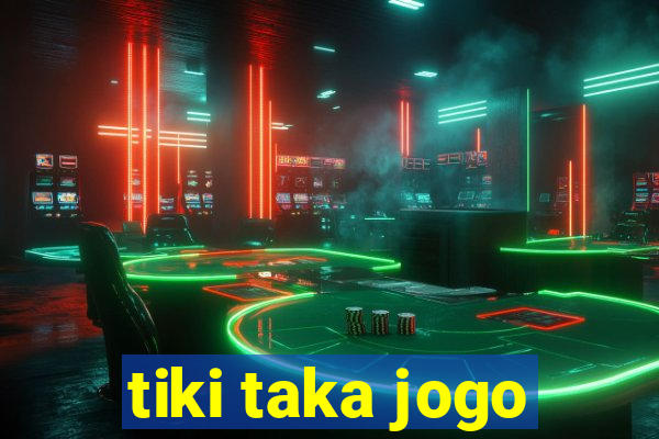 tiki taka jogo