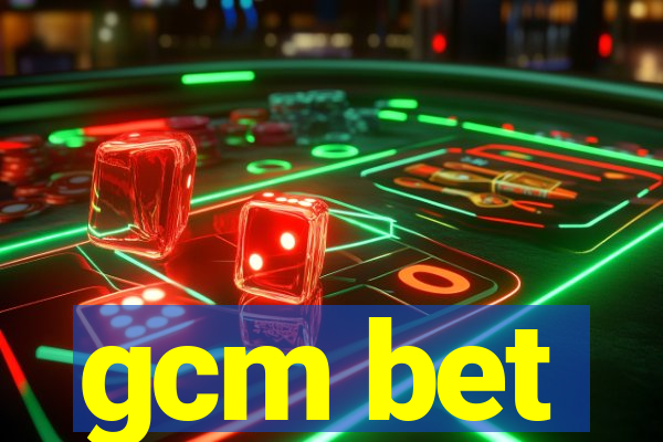 gcm bet