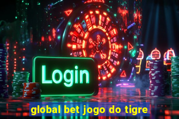 global bet jogo do tigre