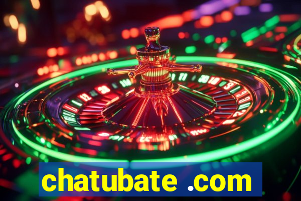 chatubate .com