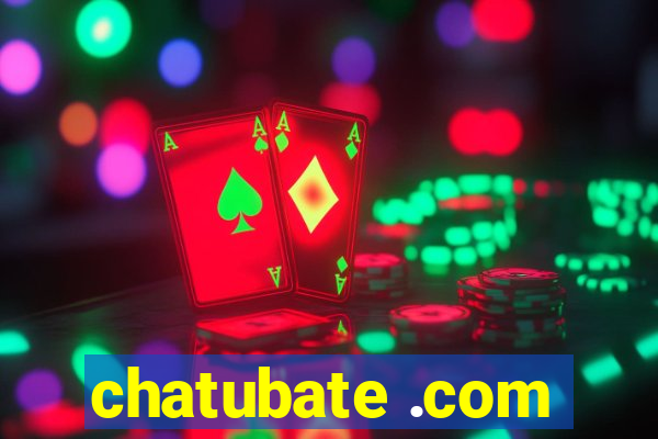 chatubate .com