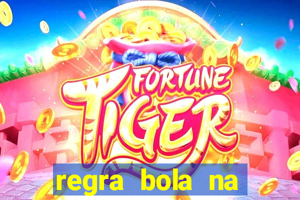 regra bola na trave betano