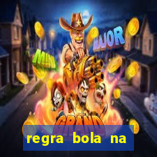 regra bola na trave betano