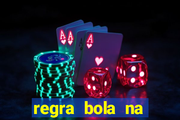 regra bola na trave betano