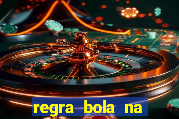 regra bola na trave betano