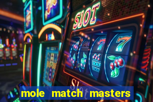 mole match masters ganha dinheiro