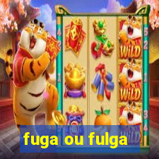 fuga ou fulga