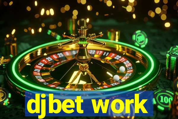 djbet work