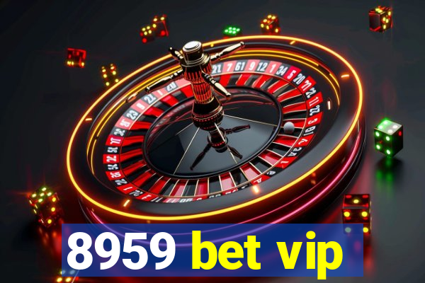 8959 bet vip