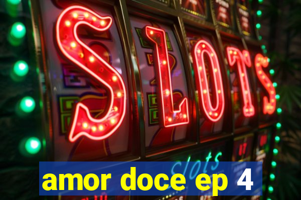 amor doce ep 4