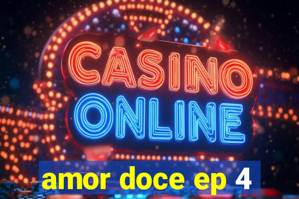 amor doce ep 4