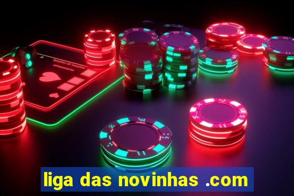 liga das novinhas .com