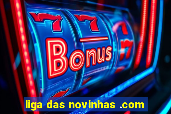 liga das novinhas .com