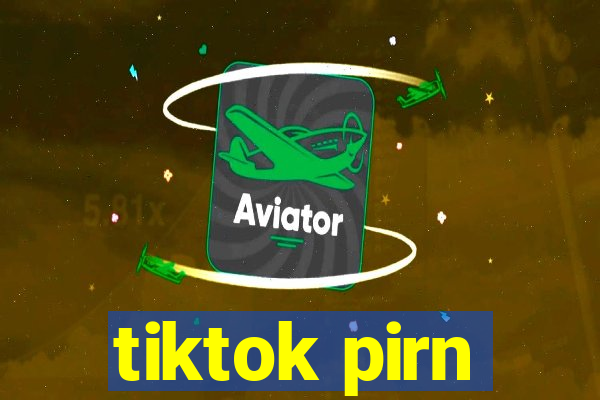 tiktok pirn