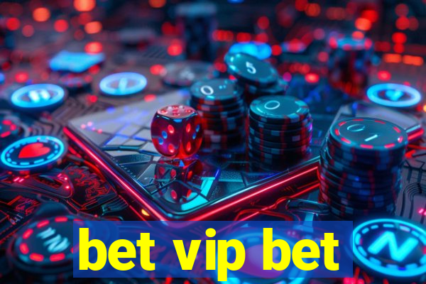 bet vip bet