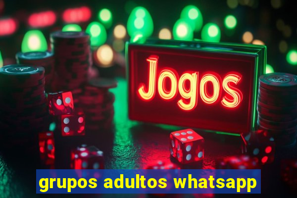 grupos adultos whatsapp