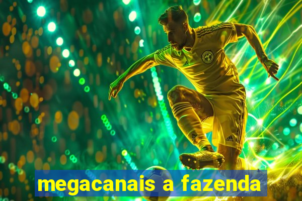 megacanais a fazenda