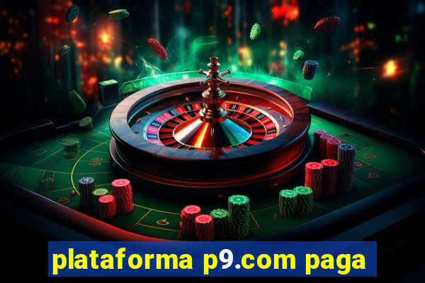 plataforma p9.com paga