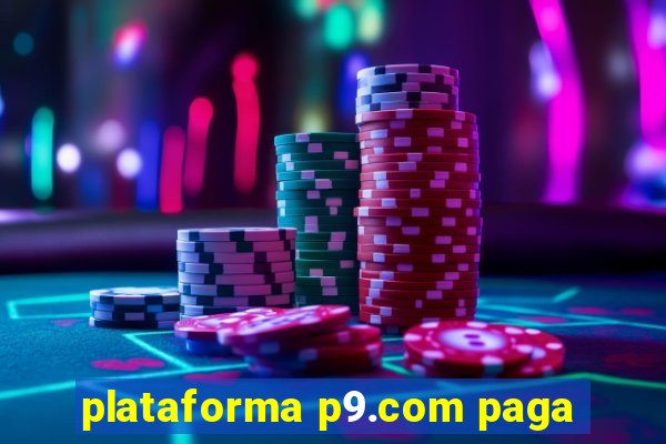 plataforma p9.com paga