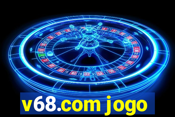 v68.com jogo