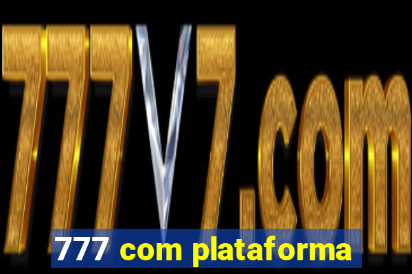 777 com plataforma