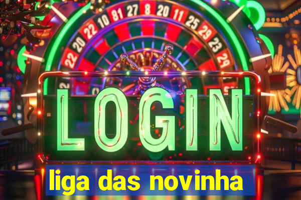 liga das novinha