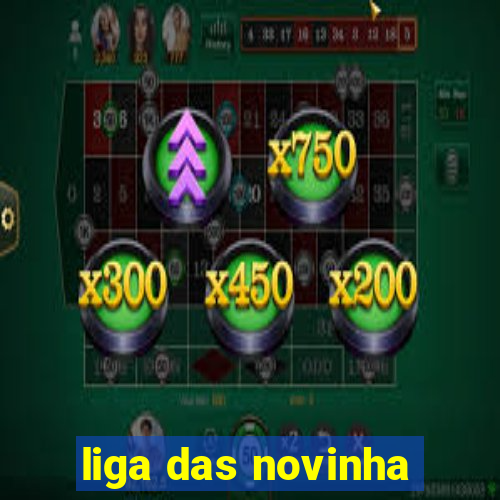 liga das novinha