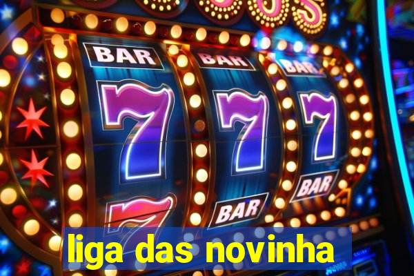 liga das novinha