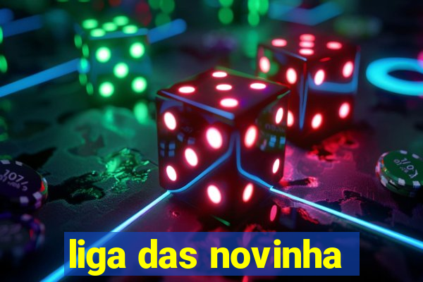 liga das novinha