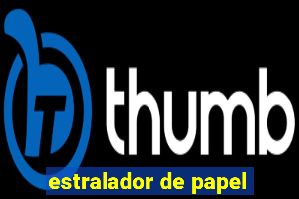 estralador de papel