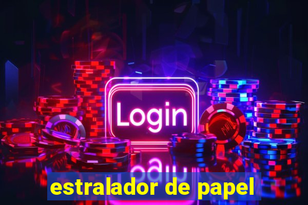 estralador de papel