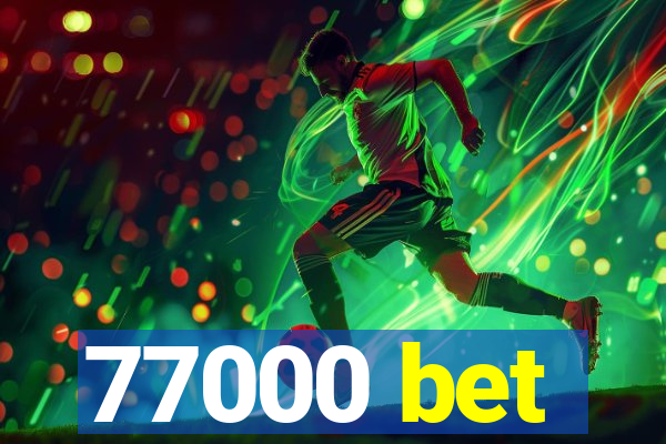 77000 bet