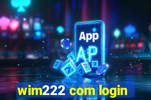 wim222 com login