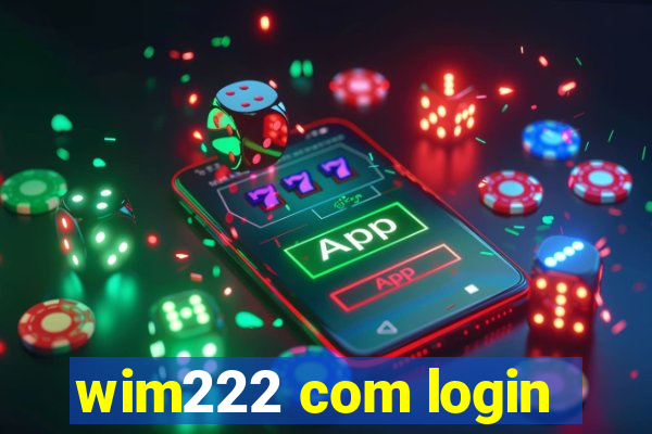 wim222 com login