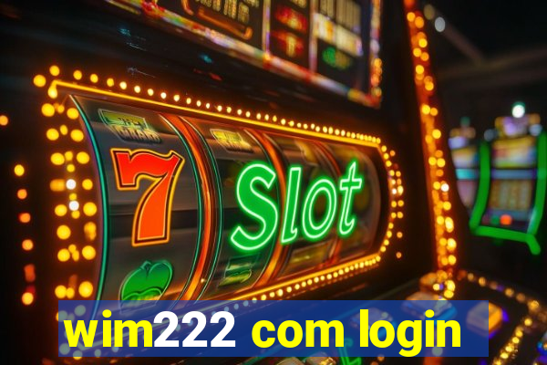 wim222 com login