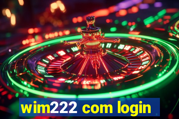 wim222 com login