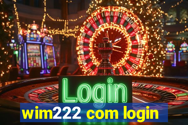 wim222 com login