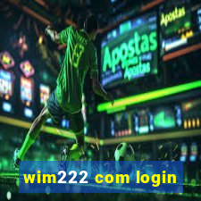 wim222 com login