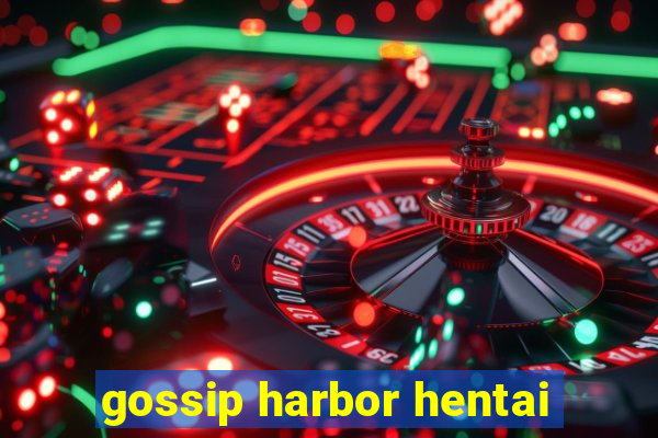 gossip harbor hentai