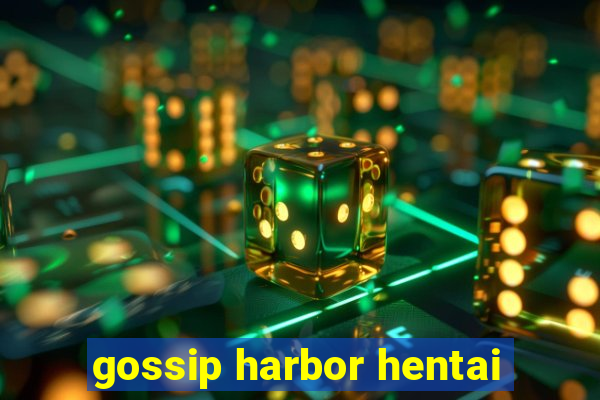 gossip harbor hentai