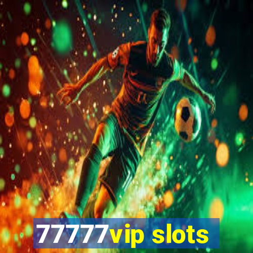 77777vip slots