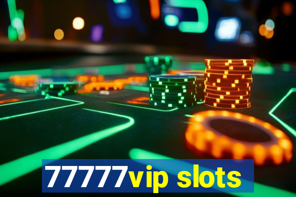 77777vip slots