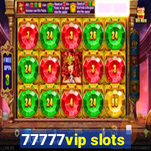 77777vip slots